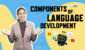 Components of Laanguage Development