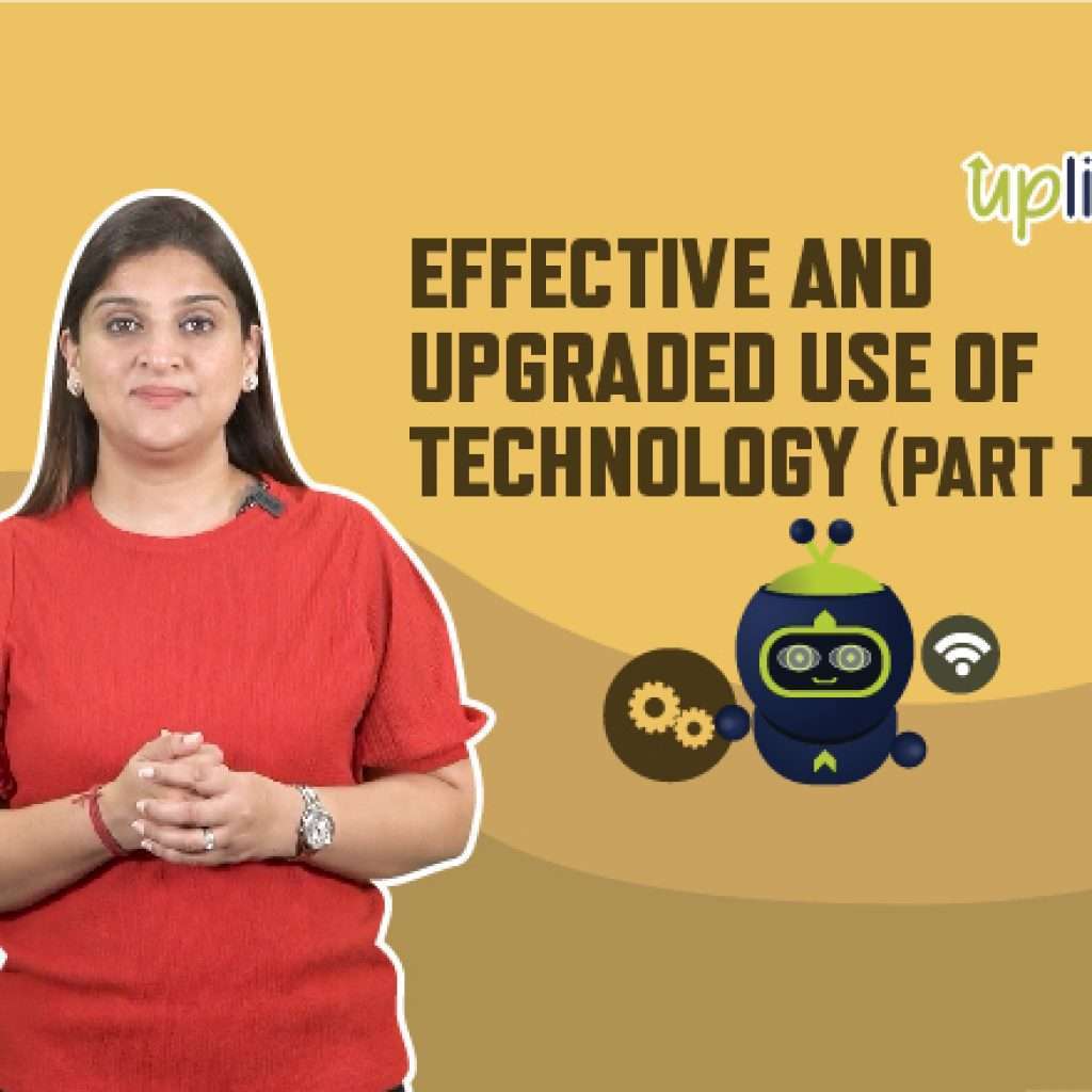 Effective and Upgraded Use of Technology (Part 1)