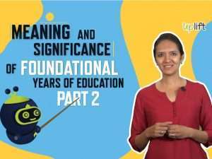 Meaning & significance of foundational years of education part 2